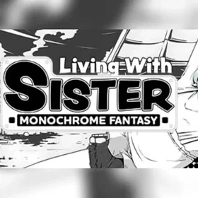Living With Sister: Monochrome Fantasy (PC)
