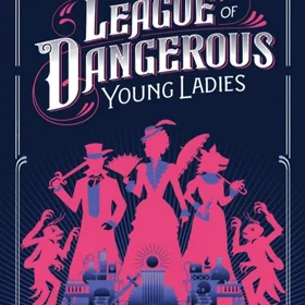 The League of Dangerous Young Ladies