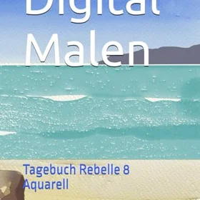 Tagebuch Digital Malen Rebelle 8 Aquarell