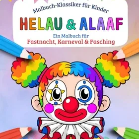 Helau,Alaaf Karneval, Fastnacht & Fasching Malbuch för Barn