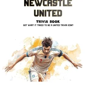 Newcastle United Football Club Trivia Book