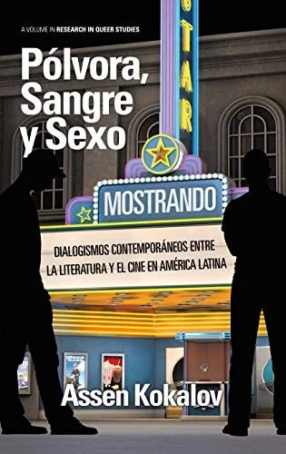Polvora, Sangre y Sexo: Dialogismos Contemporaneos Entre La Literatura y El Cine En America Latina Paperback