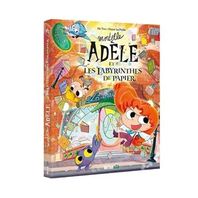 Mortelle Adèle et les labyrinthes de papier Les Grandes Aventures