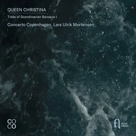 Concerto Copenhagen, Lars Ulrik Mortensen Queen Christina Tides of Scandinavian 