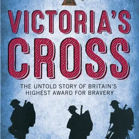Victoria's Cross The Untold Story of Britain's Highest Award for Bravery Paperba