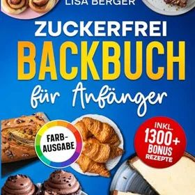 Crimaldo Publishing Zuckerfrei Backbuch für Anfänger