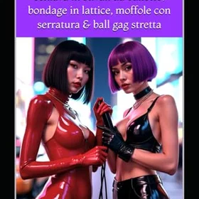 Legata in a box : Sissy schiava in stivali da balletto, bondage in lattice, moffole con serratura & ball gag stretta (book)