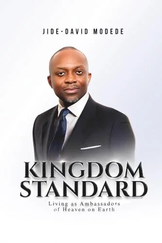 Kingdom Standard: Living as Ambassadors of Heaven on Earth