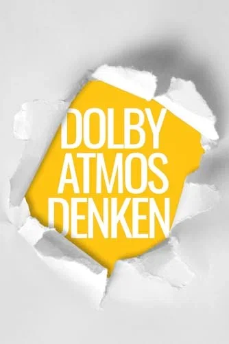 DOLBY ATMOS DENKEN: How Musicians Produce Pop, Rock & Metal Future-Proofly