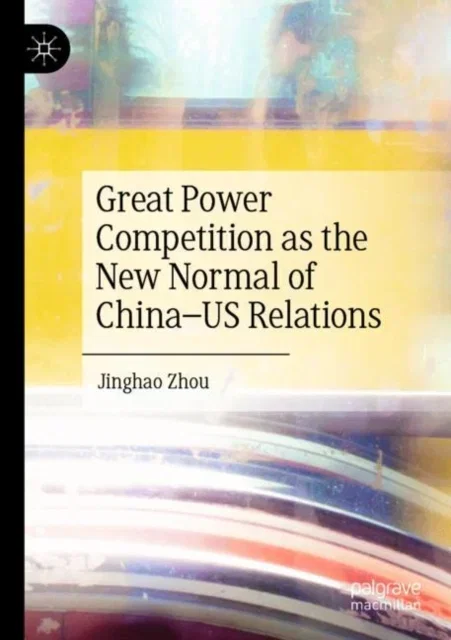 Great Power Competition as the New Normal of ChinaUS Relations Paperback
