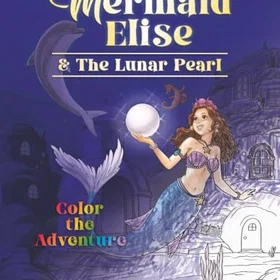 Enchanted Mermaid Elise And The Lunar Pearl Färgläggningsbok