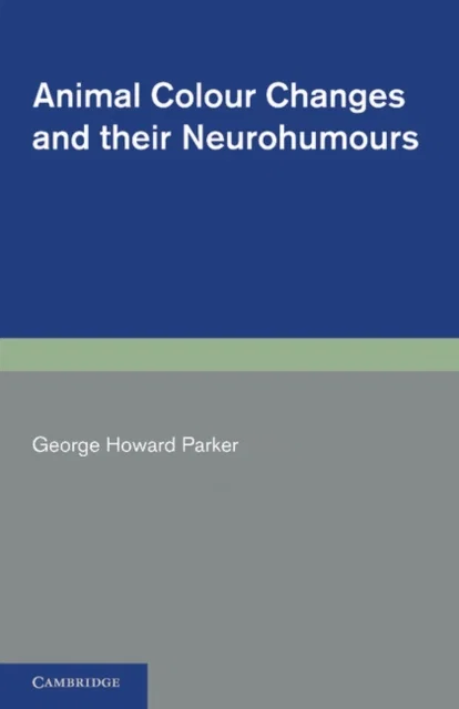 Animal Colour Changes and Their Neurohumours A Survey of Investigation Paperback