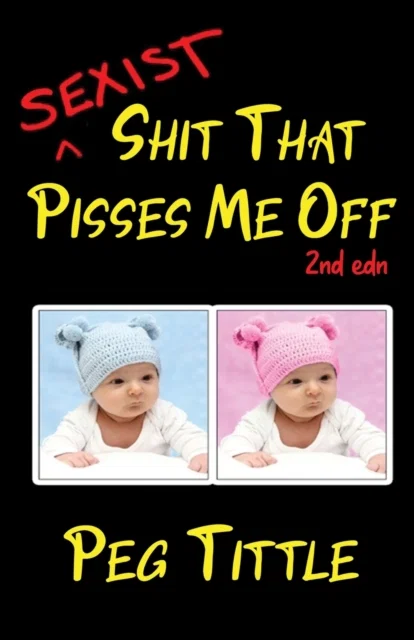 Sexist Shit that Pisses Me Off av Peg Tittle Paperback