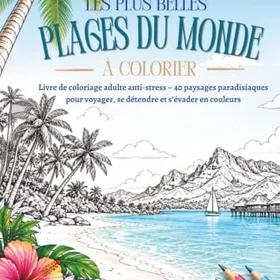 Les Plus Belles Plages Du Monde À Colorier Färgläggningsbok för vuxna