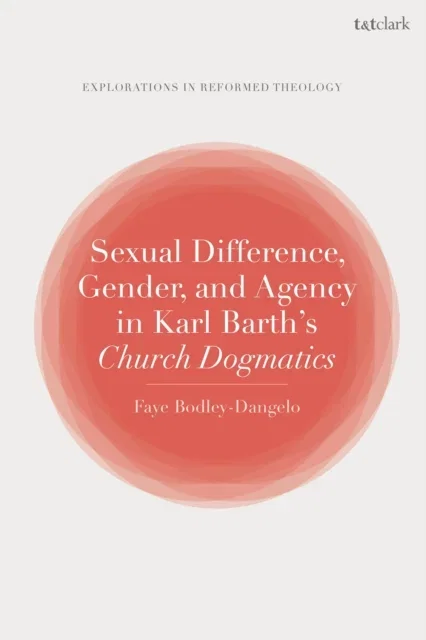 Sexual Difference, Gender, and Agency in Karl Barth's Church Dogmatics Paperback