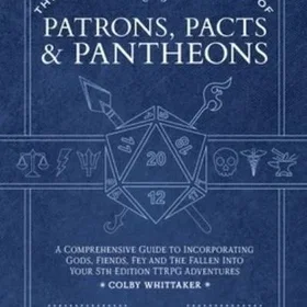 Whittaker, Colby The Game Master's Handbook of Patrons, Pacts & Pantheons 5th Ed