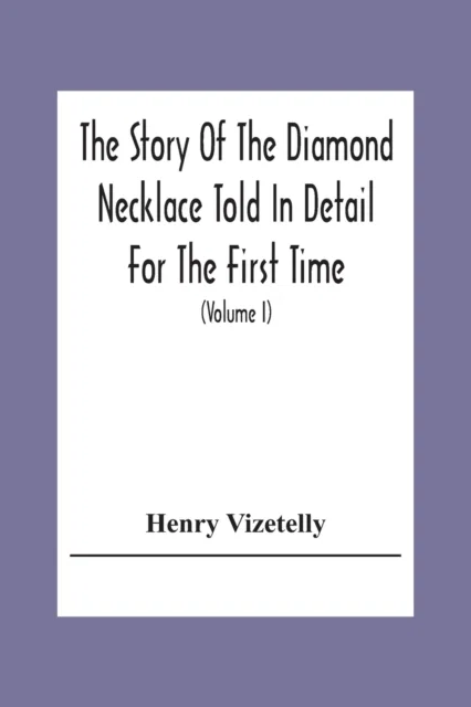 The Story Of The Diamond Necklace Told In Detail For The First Time Paperback