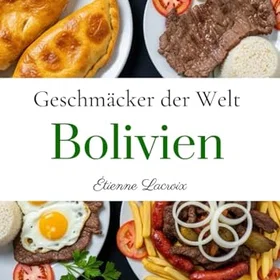 Geschmäcker der Welt: Bolivien