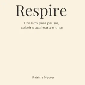 Respire Um Livro Para Pausar, Colorir E Acalmar A Mente Färgläggningsbok