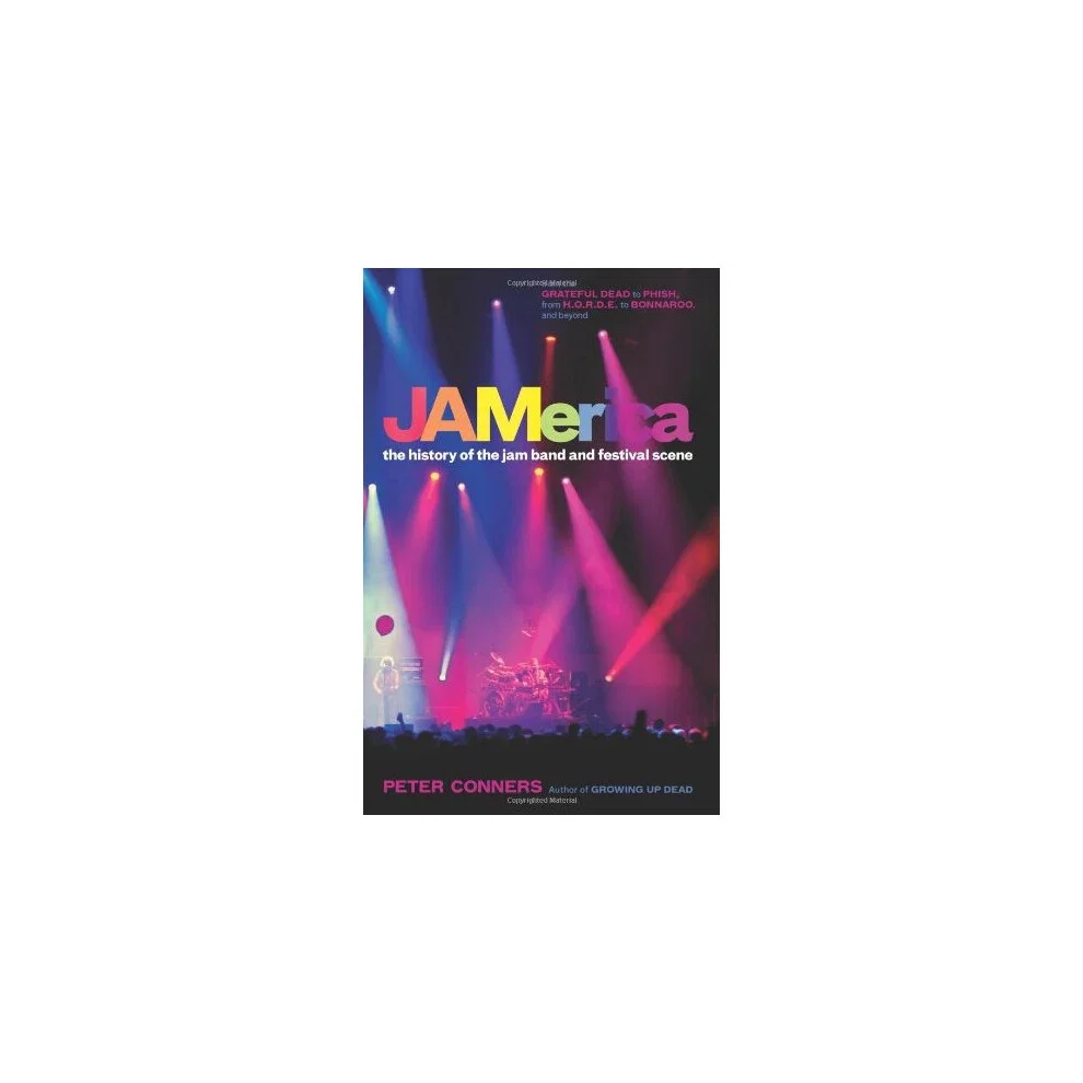 The History of the Jam Band and Festival Scene Paperback
