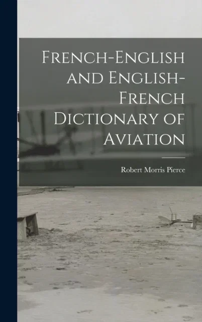 French-English and English-French Dictionary of Aviation Hardcover