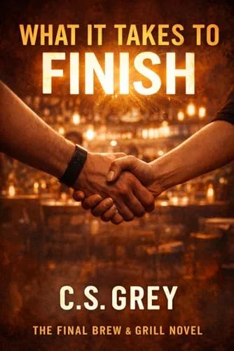 What It Takes To Finish: A Brew and Grill Novel