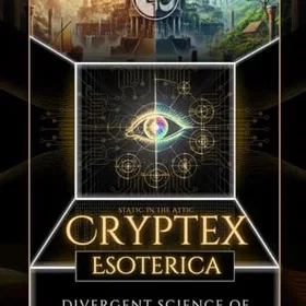 Cryptex Esoterica Divergent Science of the Ancient World