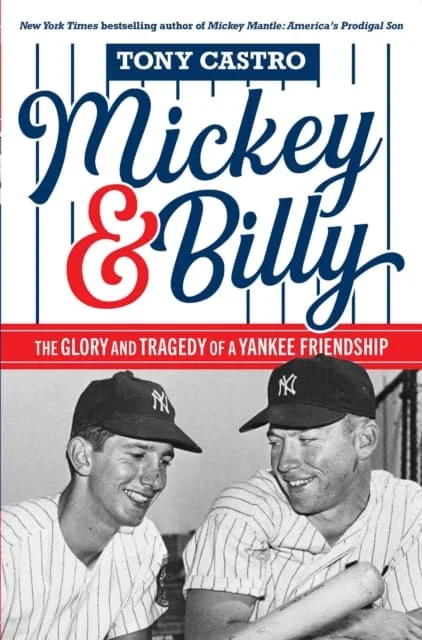 Diversion Books Mickey & Billy The Glory and Tragedy of a Yankee Friendship Paperback