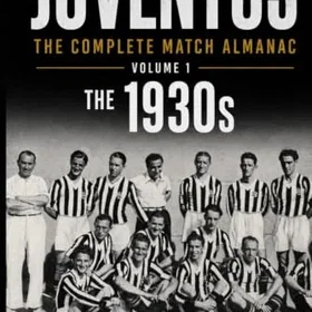 Juventus Den kompletta matchalmanachen Volym 1 1930-talet