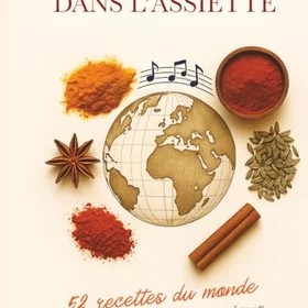 Voyager dans l'assiette: 52 recettes du monde à savourer en musique