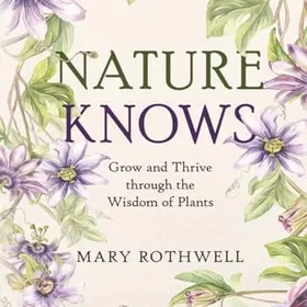 selfpublishing.com Nature Knows: Väx och blomstra genom växternas visdom