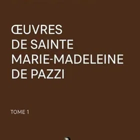 Pere Œuvres de Sainte Marie-Madeleine de Pazzi, Volym 1