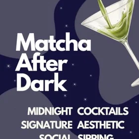 Whisked Matcha After Dark