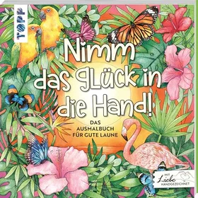 Frechverlag Nimm Das Glück In Die Hand Das Gute-Laune-Ausmalbuch