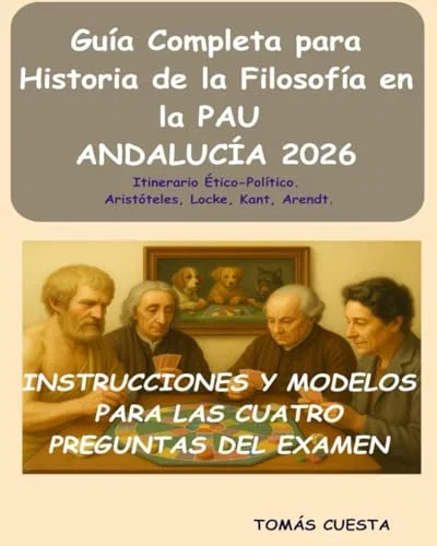 Guía Completa para Historia de la Filosofía en la PAU: Itinerario Ético-Político. Aristóteles, Locke, Kant, Arendt