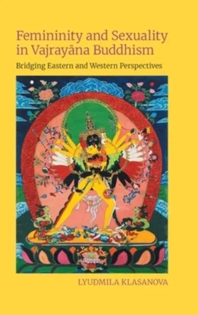 Femininity and Sexuality in Vajrayana Buddhism Paperback