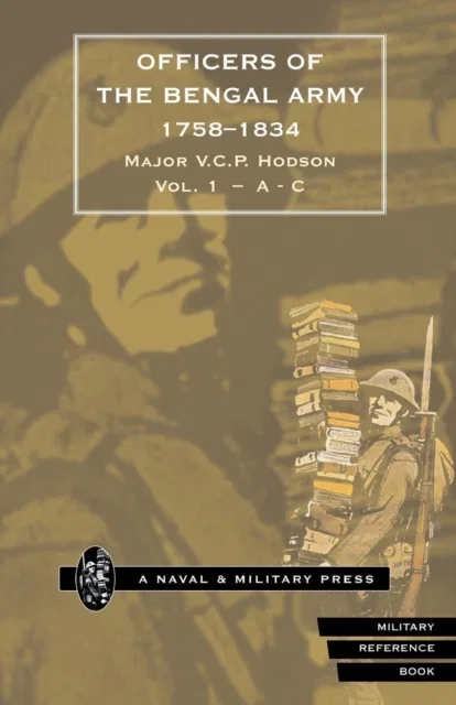 HODSON OFFICERS OF THE BENGAL ARMY 1758-1834 Volume One Paperback