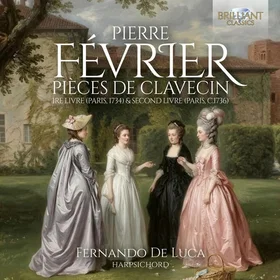 Fernando De Luca, Pierre Fevrier Pieces de Clavecin, 1re livre (Paris, 1734) & S