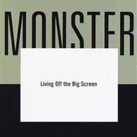 Monster: Living off the Big Screen