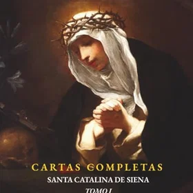 Santa CARTAS COMPLETAS DE CATALINA DE SIENA TOMO I