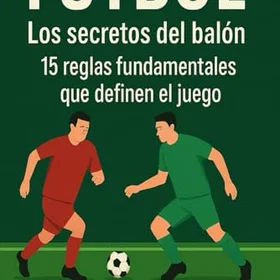 Fútbol Los hemligheterna med bollen: 15 grundläggande regler som definierar spelet