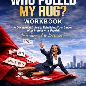 Career WHO PULLED MY RUG ?: Rebuild Workbook