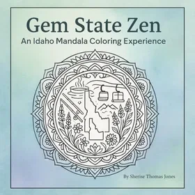Sherise Gem State Zen: An Idaho Mandala Experience Färgläggningsbok