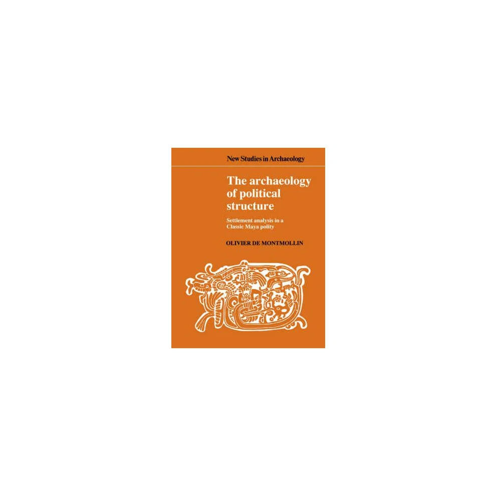 The Archaeology of Political Structure Paperback