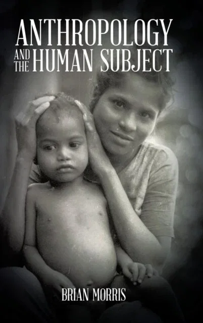 Anthropology and the Human Subject Hardcover