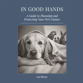 In Guide to Planning and Protecting Your Pet's Future