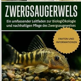 Zwergsaugerwels : Ein umfassender Leitfaden zur Biologie, Ökologie und nachhaltigen Pflege des Zwergsaugwelses