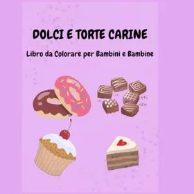 Dolci E Torte Carine Färgläggningsbok för barn