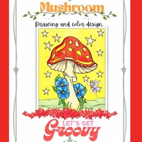 Coloring Book Mushrooms: Relaxing For Adults Simple Botanical Drawing 41 Minimalist Illustrations Pages with Mushroom Designs
