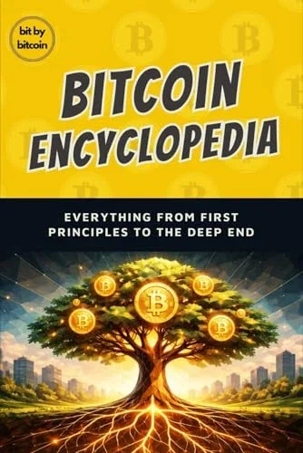 The Bitcoin Encyclopedia: Everything From First Principles to the Deep End Paperback